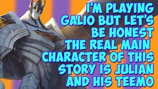 Im Playing Galio But Lets Be Honest The Real Main Character of This Story Is Julian and His Teemo