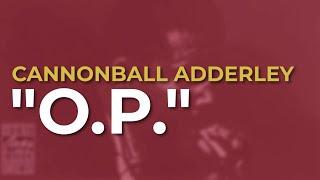 Cannonball Adderley - O.P. Official Audio