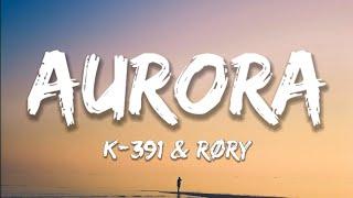 K-391 & RØRY - Aurora Lyrics