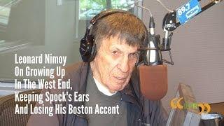 Leonard Nimoy On Growing Up In The West End Keeping Spocks Ears And Losing His Boston Accent