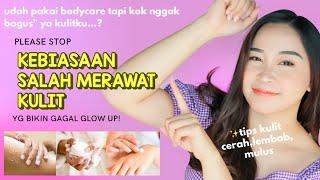 8 KESALAHAN BODY CARE bikin kulit susah cerah belang & kasar