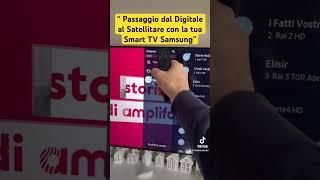 Passaggio dal Digitale al Satellitare con la tua Smart TV Samsung