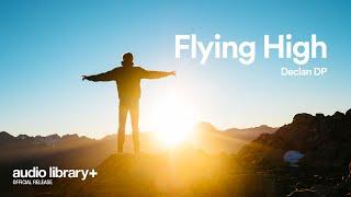 Flying High — Declan DP  Free Background Music  Audio Library Release