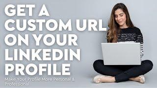 How To Get A Custom LinkedIn URL Make Your LinkedIn Profile More Personal & Professional #linkedin