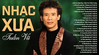 Liên Khúc NHẠC VÀNG XƯA Danh Ca Gạo Cội TUẤN VŨ - Album Chọn Lọc Đặc Biệt TOÀN BÀI HAY