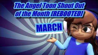 The Angel Toon Shout Out of the Month REBOOTED March