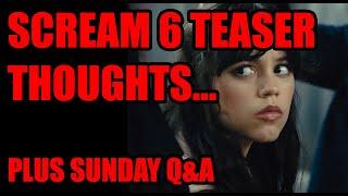 SCREAM 6 Teaser Trailer Thoughts... Plus SUNDAY Q&A