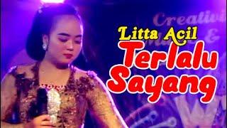 TERLALU SAYANG - LITTA ACIL GANDES LUES 99 WDF MUSIC PENTAS DI WANAREJA CILACAP