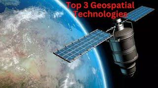 Top 3 Geospatial Technologies GIS Remote Sensing and GPS