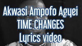 Akwasi Ampofo Agyei - Time Changes Lyrics video