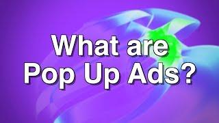 What are Pop Up Ads?