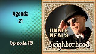 Uncle Neals Neighborhood - The Podcast. Ep. 15 Agenda 2130.