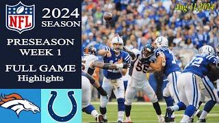 Denver Broncos Vs Indianapolis Colts FULL GAME HIGHLIGHTS Aug 11 2024  2024 Preseason Game .