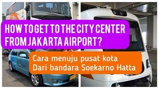 Cara Menuju Pusat Kota dari Bandara Soekarno Hatta  How to get to city center from Jakarta Airport