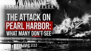 The Attack on PEARL HARBOR What Many DONT See  History Traveler Episode 222