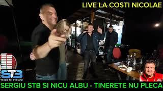 SERGIU STB SI NICU ALBU - TINERETE NU PLECA - LIVE LA COSTI NICOLAE