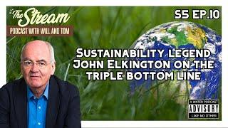 Sustainability legend John Elkington on the triple bottom line  S5 Ep.10