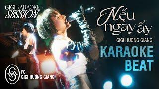 Karaoke Beat Nếu Ngày Ấy - GIGI HƯƠNG GIANG  𝑮𝒊𝑮𝒊 𝑲𝒂𝒓𝒂𝒐𝒌𝒆 𝑺𝒆𝒔𝒔𝒊𝒐𝒏