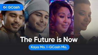 The Future is Now. Kaya Mo. I-GCash Mo.