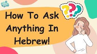 Ask Things in Hebrew Easily  How To Ask Almost Anything In Hebrew With One Essential Hebrew Word