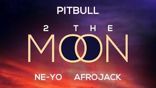 Pitbull x NE-YO x AFROJACK  ft. DJ Buddha  - 2 The Moon Official Audio
