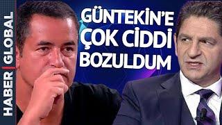 Acun Ilıcalı Güntekine Çok Ciddi Derecede Bozuldum