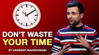 Sandeep Maheshwari  Dont Waste Your Time  Motivational Success  By  ALL iN 1 ViraL