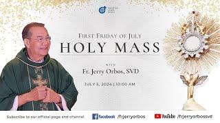 Holy Mass 1000AM 05 July 2024  First Friday of July with Fr. Jerry Orbos SVD