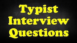 Typist Interview Questions