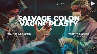 Salvage Colon Vaginoplasty 360 by Maurice M. Garcia MD and Yosef Nasseri MD  Case Trailer