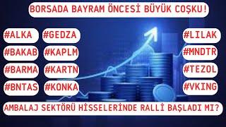 BORSADA BAYRAM ÖNCESİ BÜYÜK COŞKU #ALKA #BAKAB #BARMA #BNTAS #GEDZA #KAPLM #KARTN #KONKA #LILAK ...