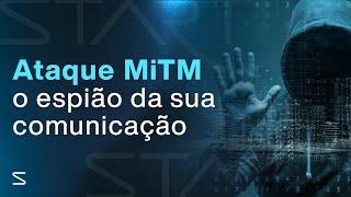 Ataques MiTM descubra como impedir espiões na rede