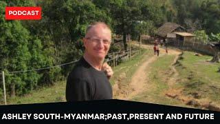 Ashley South Myanmar - Past Present and Future