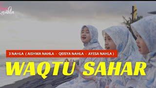 Waqtu Sahar  وقت السحر -  AISHWA NAHLA 3 NAHLA