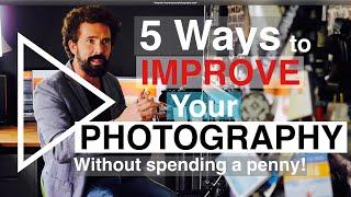 5 ways to improve your photography for free.