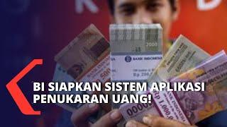 BI Sebut Sudah Siapkan Sistem Aplikasi Penukaran Uang Rupiah Seperti Apa Caranya?