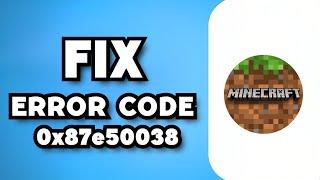 How To Fix Minecraft Error Code 0x87e50038 - Full Guide