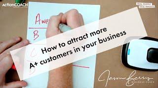 Business Best Practices Attracting A+ Customers