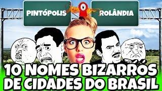 10 NOMES BIZARROS DE CIDADES DO BRASIL 