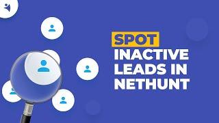 Explore NetHunt CRM How to Spot Leads That Need Your Attention