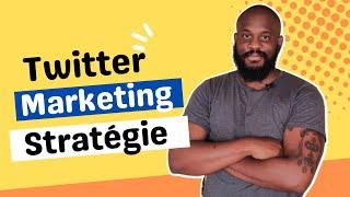 Marketing sur Twitter  Développer une stratégie