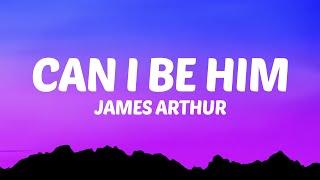 James Arthur - Can I Be Him Lyrics