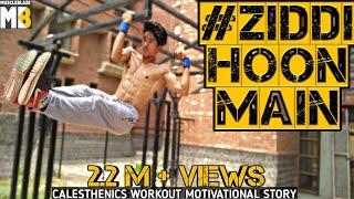 Muscle Blaze  Present  Ziddi Hoon Main  Calesthenics Workout Motivational Video