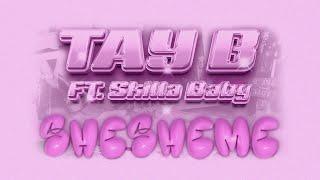 Tay B - SheSheMe feat. Skilla Baby Official Lyric Video
