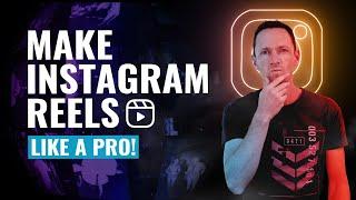 How to Make Instagram Reels Like a PRO