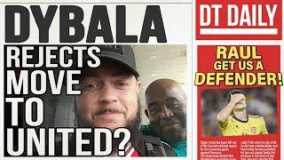 DYBALA REJECTED MAN UNITED?  DT DAILY