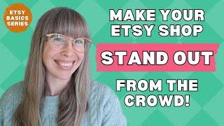 Branding Basics - how to make your Etsy shop STAND OUT   ETSY BASICS SERIES
