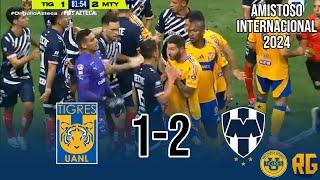 TIGRES VS MONTERREY 1-2 RESUMEN COMPLETO  Amistoso Internacional 2024  Clásico Regio