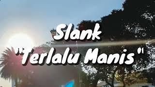 Slank - Terlalu Manis Lirik