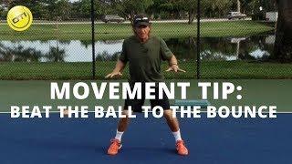 Tennis Movement Tip Beat The Ball To The Bounce